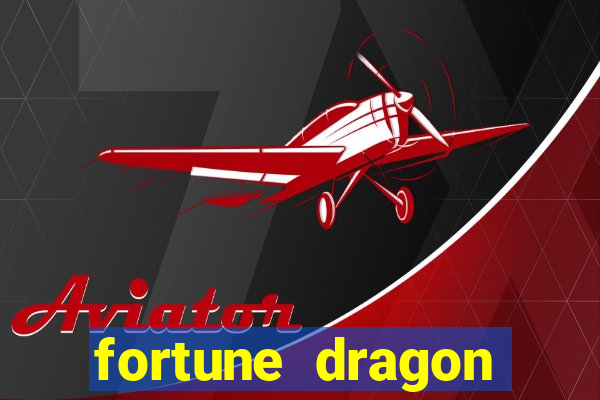 fortune dragon ganho certo